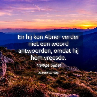 Picture 05 - 2 Samuël 3:11 NLD - En hij kon Abner verder niet een woord - Bible Verse Picture