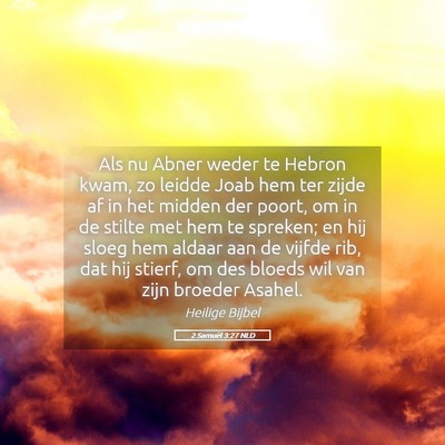Picture 05 - 2 Samuël 3:27 NLD - Als nu Abner weder te Hebron kwam, zo leidde Joab - Bible Verse Picture
