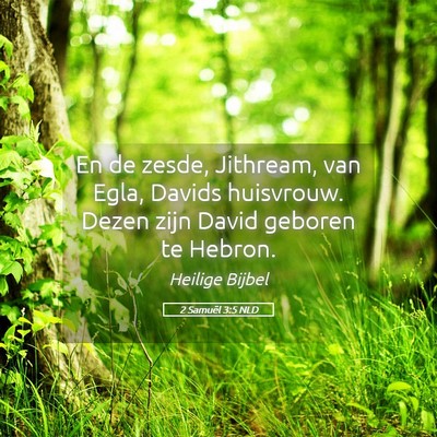 Picture 05 - 2 Samuël 3:5 NLD - En de zesde, Jithream, van Egla, Davids - Bible Verse Picture
