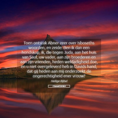 Picture 05 - 2 Samuël 3:8 NLD - Toen ontstak Abner zeer over Isboseths woorden, - Bible Verse Picture