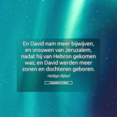 Picture 05 - 2 Samuël 5:13 NLD - En David nam meer bijwijven, en vrouwen van - Bible Verse Picture
