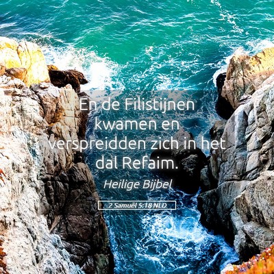 Picture 05 - 2 Samuël 5:18 NLD - En de Filistijnen kwamen en verspreidden zich in - Bible Verse Picture