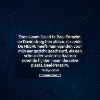 Picture 05 - 2 Samuël 5:20 NLD - Toen kwam David te Baal-Perazim; en David sloeg - Bible Verse Picture