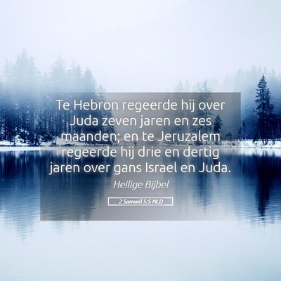 Picture 05 - 2 Samuël 5:5 NLD - Te Hebron regeerde hij over Juda zeven jaren en - Bible Verse Picture