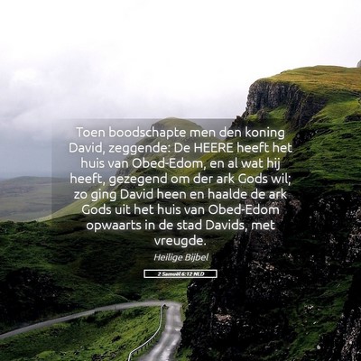 Picture 05 - 2 Samuël 6:12 NLD - Toen boodschapte men den koning David, zeggende: - Bible Verse Picture