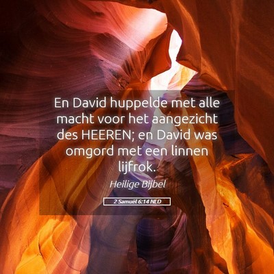 Picture 05 - 2 Samuël 6:14 NLD - En David huppelde met alle macht voor het - Bible Verse Picture