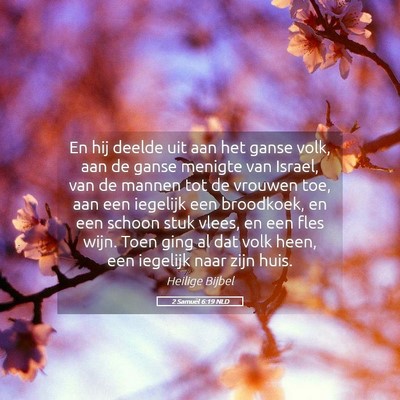 Picture 05 - 2 Samuël 6:19 NLD - En hij deelde uit aan het ganse volk, aan de - Bible Verse Picture