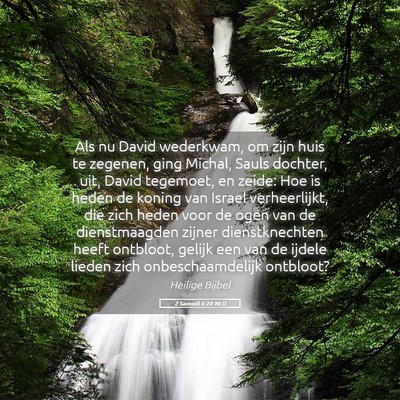 Picture 05 - 2 Samuël 6:20 NLD - Als nu David wederkwam, om zijn huis te zegenen, - Bible Verse Picture