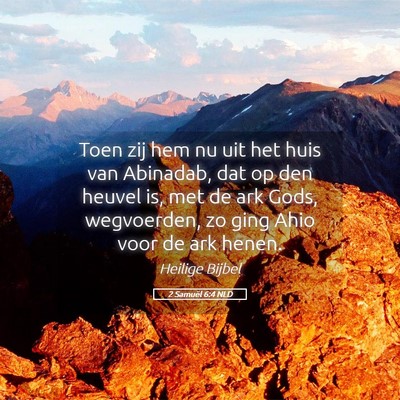 Picture 05 - 2 Samuël 6:4 NLD - Toen zij hem nu uit het huis van Abinadab, dat op - Bible Verse Picture
