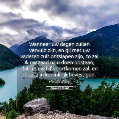 Picture 05 - 2 Samuël 7:12 NLD - Wanneer uw dagen zullen vervuld zijn, en gij met - Bible Verse Picture
