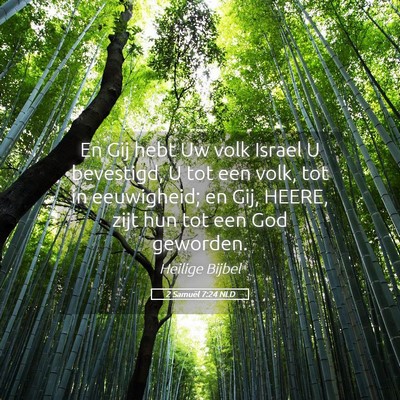 Picture 05 - 2 Samuël 7:24 NLD - En Gij hebt Uw volk Israel U bevestigd, U tot een - Bible Verse Picture
