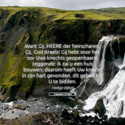 Picture 05 - 2 Samuël 7:27 NLD - Want Gij, HEERE der heirscharen, Gij, God - Bible Verse Picture
