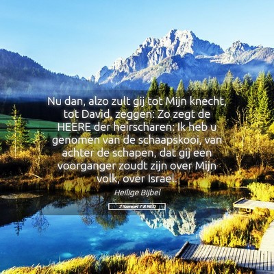 Picture 05 - 2 Samuël 7:8 NLD - Nu dan, alzo zult gij tot Mijn knecht, tot David, - Bible Verse Picture