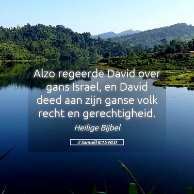 Picture 05 - 2 Samuël 8:15 NLD - Alzo regeerde David over gans Israel, en David - Bible Verse Picture