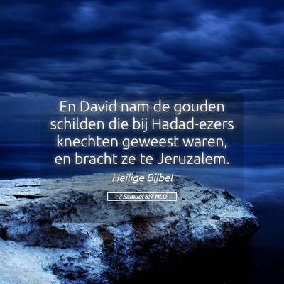Picture 05 - 2 Samuël 8:7 NLD - En David nam de gouden schilden die bij - Bible Verse Picture