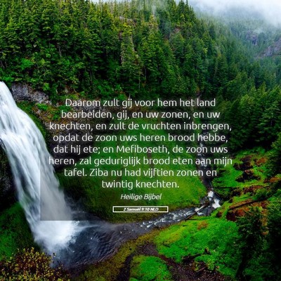 Picture 05 - 2 Samuël 9:10 NLD - Daarom zult gij voor hem het land bearbeiden, - Bible Verse Picture