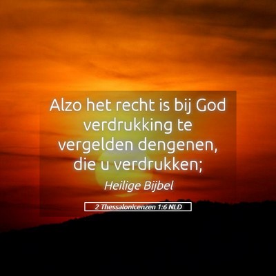 Picture 05 - 2 Thessalonicenzen 1:6 NLD - Alzo het recht is bij God verdrukking te - Bible Verse Picture