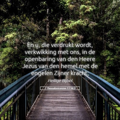 Picture 05 - 2 Thessalonicenzen 1:7 NLD - En u, die verdrukt wordt, verkwikking met ons, in - Bible Verse Picture