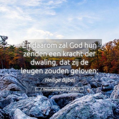 Picture 05 - 2 Thessalonicenzen 2:11 NLD - En daarom zal God hun zenden een kracht der - Bible Verse Picture