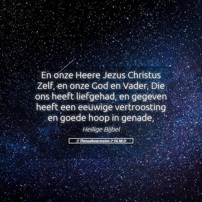 Picture 05 - 2 Thessalonicenzen 2:16 NLD - En onze Heere Jezus Christus Zelf, en onze God en - Bible Verse Picture