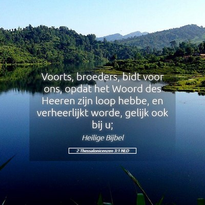 Picture 05 - 2 Thessalonicenzen 3:1 NLD - Voorts, broeders, bidt voor ons, opdat het Woord - Bible Verse Picture