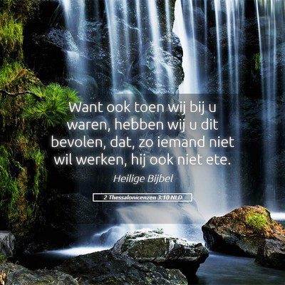 Picture 05 - 2 Thessalonicenzen 3:10 NLD - Want ook toen wij bij u waren, hebben wij u dit - Bible Verse Picture