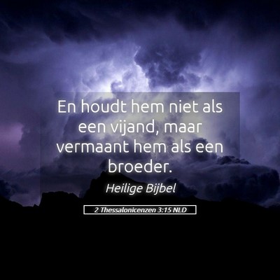 Picture 05 - 2 Thessalonicenzen 3:15 NLD - En houdt hem niet als een vijand, maar vermaant - Bible Verse Picture