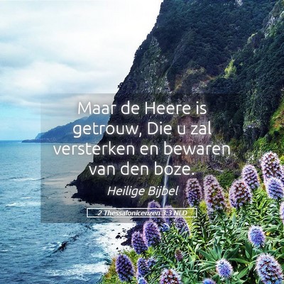 Picture 05 - 2 Thessalonicenzen 3:3 NLD - Maar de Heere is getrouw, Die u zal versterken en - Bible Verse Picture