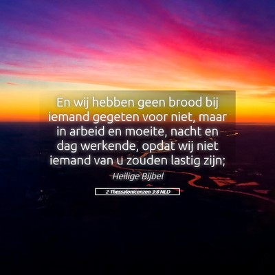 Picture 05 - 2 Thessalonicenzen 3:8 NLD - En wij hebben geen brood bij iemand gegeten voor - Bible Verse Picture