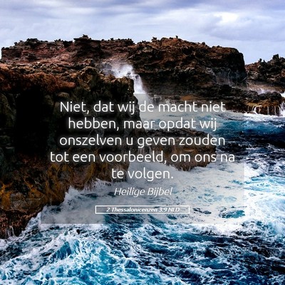 Picture 05 - 2 Thessalonicenzen 3:9 NLD - Niet, dat wij de macht niet hebben, maar opdat - Bible Verse Picture