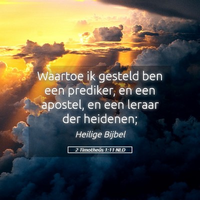 Picture 05 - 2 Timotheüs 1:11 NLD - Waartoe ik gesteld ben een prediker, en een - Bible Verse Picture