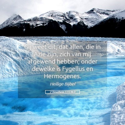 Picture 05 - 2 Timotheüs 1:15 NLD - Gij weet dit, dat allen, die in Azie zijn, zich - Bible Verse Picture