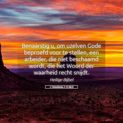 Picture 05 - 2 Timotheüs 2:15 NLD - Benaarstig u, om uzelven Gode beproefd voor te - Bible Verse Picture
