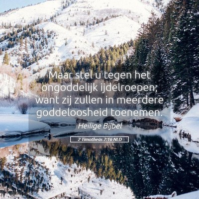 Picture 05 - 2 Timotheüs 2:16 NLD - Maar stel u tegen het ongoddelijk ijdelroepen; - Bible Verse Picture