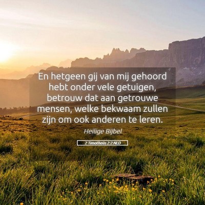 Picture 05 - 2 Timotheüs 2:2 NLD - En hetgeen gij van mij gehoord hebt onder vele - Bible Verse Picture