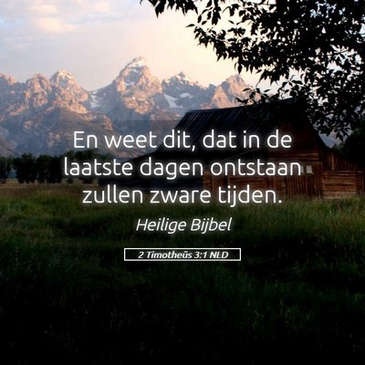 Picture 05 - 2 Timotheüs 3:1 NLD - En weet dit, dat in de laatste dagen ontstaan - Bible Verse Picture