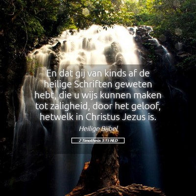 Picture 05 - 2 Timotheüs 3:15 NLD - En dat gij van kinds af de heilige Schriften - Bible Verse Picture