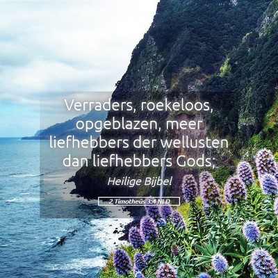 Picture 05 - 2 Timotheüs 3:4 NLD - Verraders, roekeloos, opgeblazen, meer - Bible Verse Picture