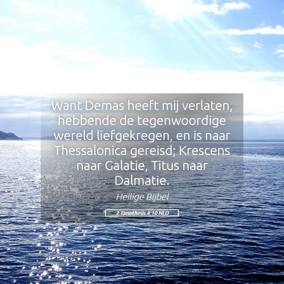 Picture 05 - 2 Timotheüs 4:10 NLD - Want Demas heeft mij verlaten, hebbende de - Bible Verse Picture