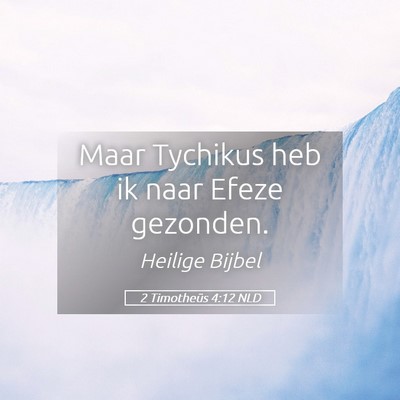 Picture 05 - 2 Timotheüs 4:12 NLD - Maar Tychikus heb ik naar Efeze - Bible Verse Picture