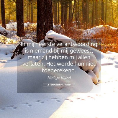 Picture 05 - 2 Timotheüs 4:16 NLD - In mijn eerste verantwoording is niemand bij mij - Bible Verse Picture