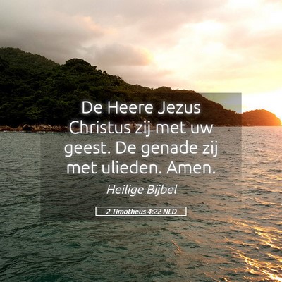 Picture 05 - 2 Timotheüs 4:22 NLD - De Heere Jezus Christus zij met uw geest. De - Bible Verse Picture