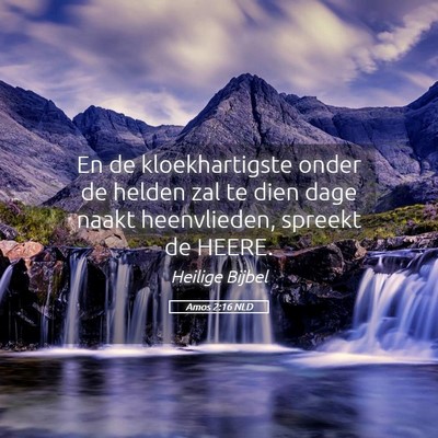 Picture 05 - Amos 2:16 NLD - En de kloekhartigste onder de helden zal te dien - Bible Verse Picture