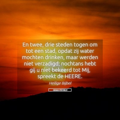Picture 05 - Amos 4:8 NLD - En twee, drie steden togen om tot een stad, opdat - Bible Verse Picture