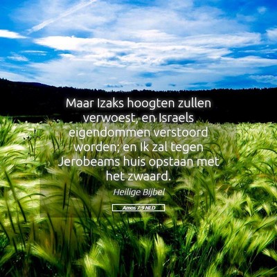 Picture 05 - Amos 7:9 NLD - Maar Izaks hoogten zullen verwoest, en Israels - Bible Verse Picture