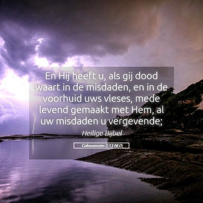 Picture 05 - Colossenzen 2:13 NLD - En Hij heeft u, als gij dood waart in de - Bible Verse Picture