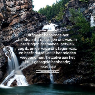Picture 05 - Colossenzen 2:14 NLD - Uitgewist hebbende het handschrift, dat tegen ons - Bible Verse Picture