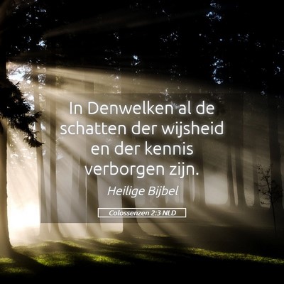 Picture 05 - Colossenzen 2:3 NLD - In Denwelken al de schatten der wijsheid en der - Bible Verse Picture