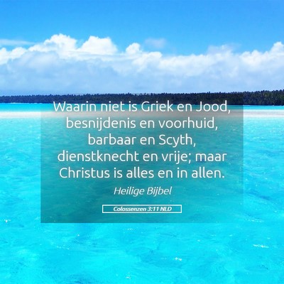 Picture 05 - Colossenzen 3:11 NLD - Waarin niet is Griek en Jood, besnijdenis en - Bible Verse Picture