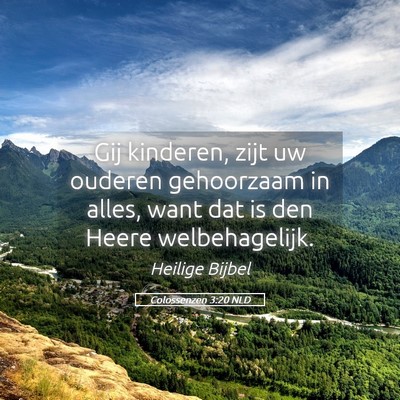 Picture 05 - Colossenzen 3:20 NLD - Gij kinderen, zijt uw ouderen gehoorzaam in - Bible Verse Picture